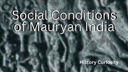 Social Conditions of Mauryan India